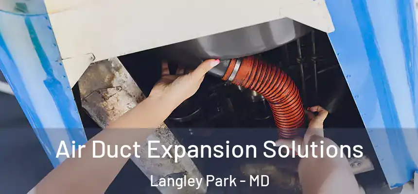  Air Duct Expansion Solutions Langley Park - MD