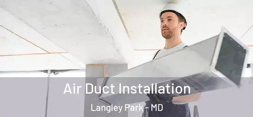  Air Duct Installation Langley Park - MD