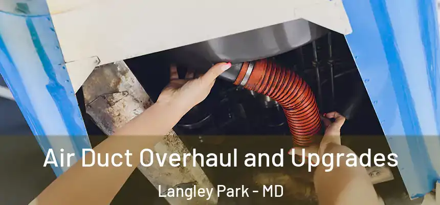  Air Duct Overhaul and Upgrades Langley Park - MD