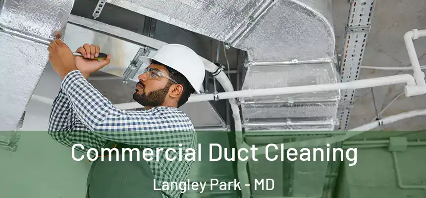  Commercial Duct Cleaning Langley Park - MD