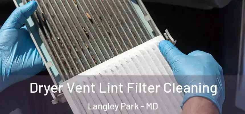  Dryer Vent Lint Filter Cleaning Langley Park - MD