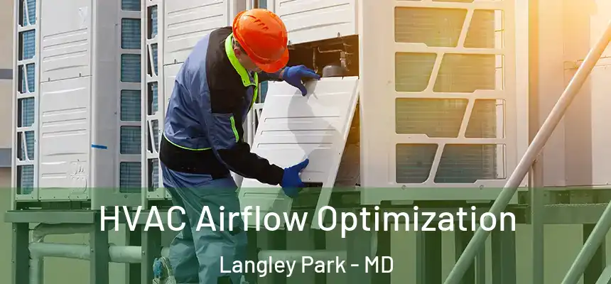  HVAC Airflow Optimization Langley Park - MD