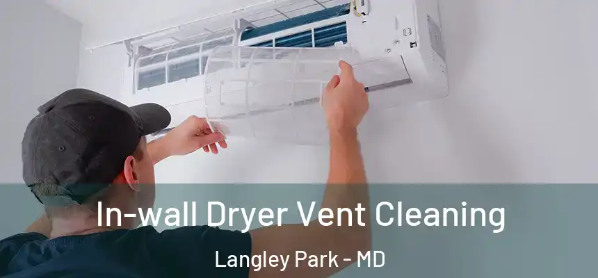  In-wall Dryer Vent Cleaning Langley Park - MD