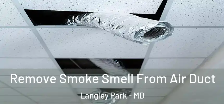  Remove Smoke Smell From Air Duct Langley Park - MD