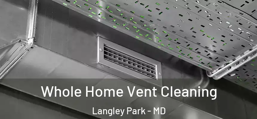  Whole Home Vent Cleaning Langley Park - MD
